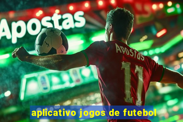 aplicativo jogos de futebol